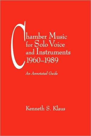 Chamber Music for Solo Voice & Instruments, 1960-1989 de Kenneth S. Klaus