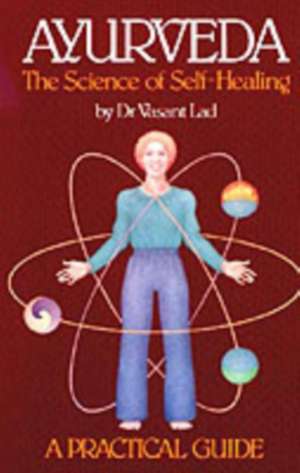 Ayurveda: The Science of Self-Healing de Vasant D. Lad