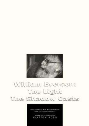 William Everson: The Light the Shadow Casts de Clifton Ross