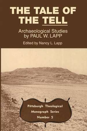 The Tale of the Tell: Archaeological Studies by Paul W. Lapp de Nancy L. Lapp