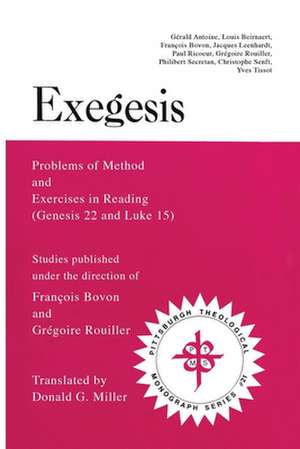 Exegesis: Problems of Method and Exercises in Reading (Genesis 22 and Luke 15) de Gerald Antoine