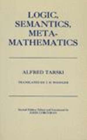 Logic, Semantics, Metamathematics: Papers from 1923 to 1938 de Alfred Tarski