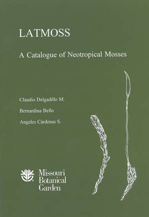 LATMOSS, A Catalogue of Neotropical Mosses de Claudio Delgadillo