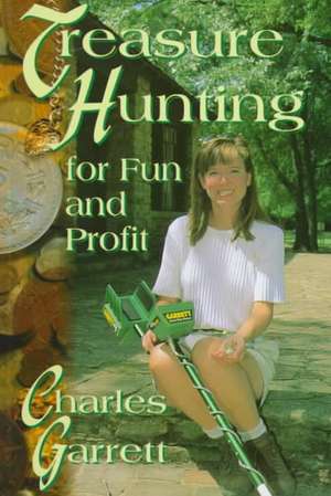 Treasure Hunting For Fun and Profit de Charles Garrett