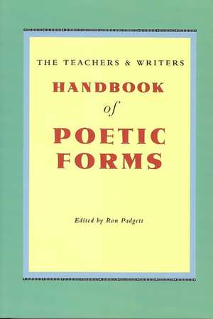 The Teachers & Writers Handbook of Poetic Forms de Ron Padgett