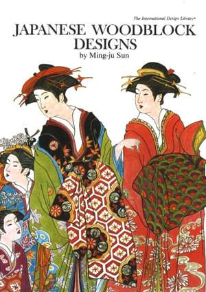 Japanese Woodblock Designs: A Collector's Guide de Ming-Ju Sun