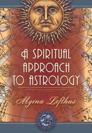 Spiritual Approach to Astrology de Myrna Lofthus