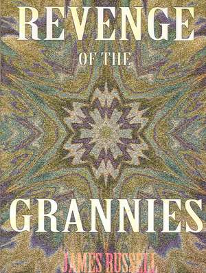 Revenge of the Grannies: A Daily Christian Devotional de James Russell