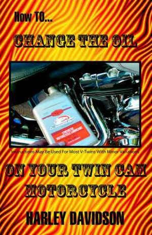 How to Change the Oil on Your Twin CAM Harley Davidson Motorcycle de James Russell