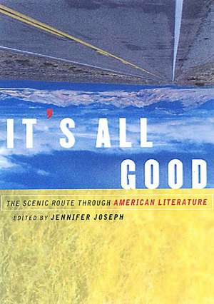 It's All Good: The Scenic Route through American Literature de Jennifer Joseph