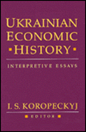 Ukrainian Economic History – Interpretive Essays de I. S. Koropeckyj