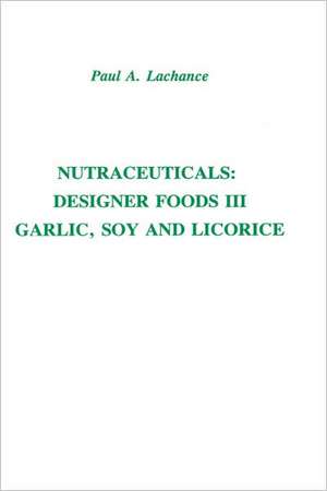 Nutraceuticals: Garlic, Soy and Licorice de LaChance