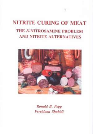 Nitrite Curing of Meat: The N-Nitrosamine Problem and Nitrite Alternatives de Ronald B. Pegg