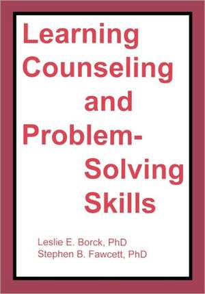 Learning Counseling and Problem-Solving Skills de Stephen B Fawcett