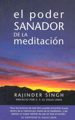 El Poder Sanador de La Meditacion: Dedicated to Those Who Are Not Ashamed of Economy de Rajinder Singh