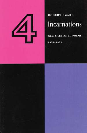 Four Incarnations: New and Selected Poems 1959-1991 de Robert Sward