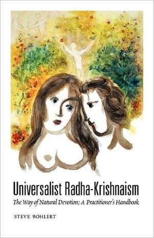 Universalist Radha-Krishnaism de Steve Bohlert