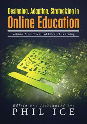 Designing, Adapting, Strategizing in Online Education de Phil Ice