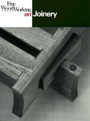 Fine Woodworking on Joinery de Fine Woodworking