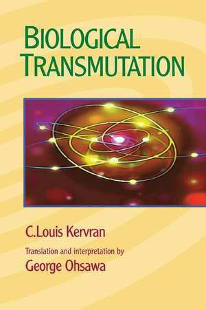 Biological Transmutation de C. Louis Kervran