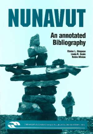 Nunavut: An Annotated Bibliography de Elaine L. Simpson