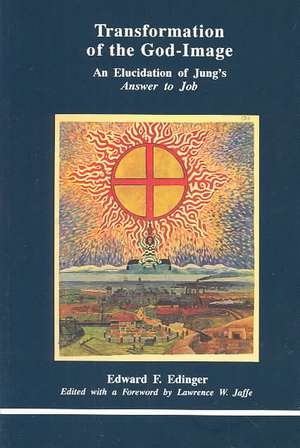 Transformation of the God-Image: An Elucidation of Jung's Answer to Job de Edward F. Edinger