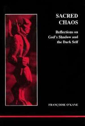 Sacred Chaos de Francoise O'Kane