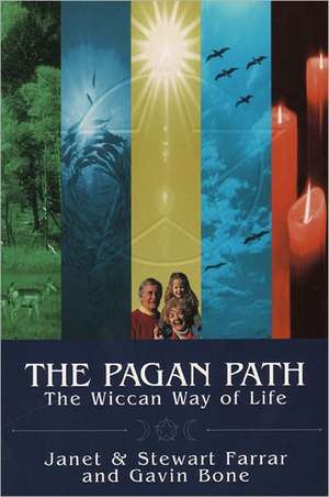 The Pagan Path: The Wiccan Way of Life de Janet Farrar