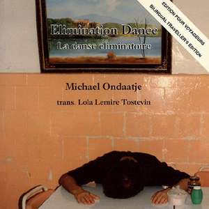 Elimination Dance/La Danse Eliminatoire de Michael Ondaatje