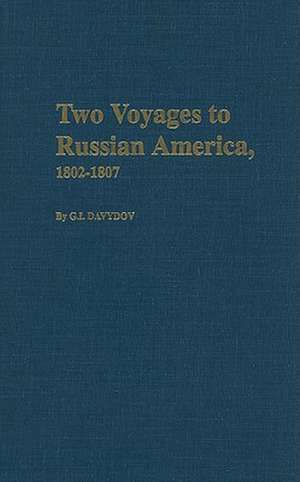 Two Voyages to Russian America 1802-1807 de Gavriil Davydov