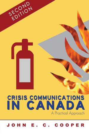 Crisis Communications in Canada de John E. C. Cooper