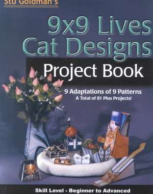 9x9 Lives Cat Designs Project Book de Stu Goldman