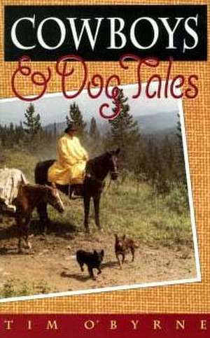 Cowboys and Dog Tales de Tim O'Byrne