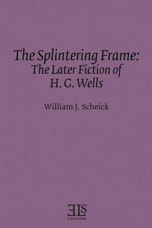 The Splintering Frame de William J Scheick