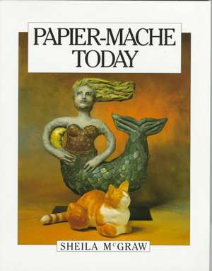 Papier-Mache Today de Sheila McGraw