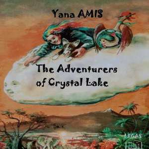 The Adventurers of Crystal Lake de Yana Amis