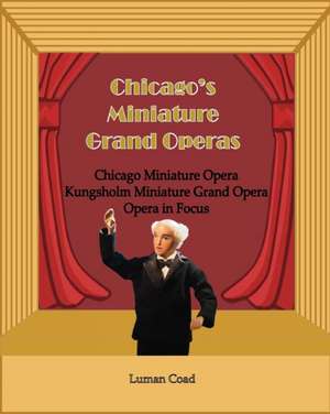 Chicago's Unique Miniature Operas de Luman Robert Coad