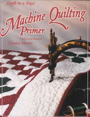 Machine Quilting Primer de Cynthia Martin