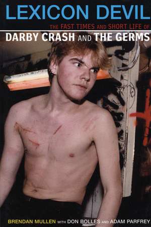 Lexicon Devil: The Short Life and Fast Times of Darby Crash and the Germs de Don Bolles