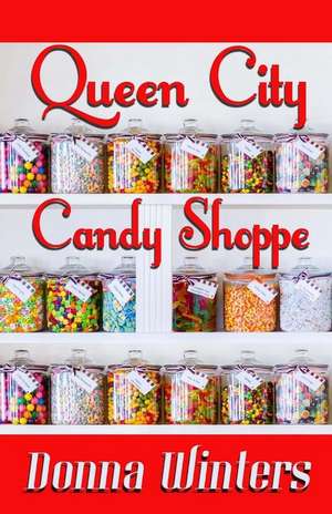 Queen City Candy Shoppe de Donna Winters