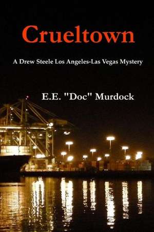 Crueltown: A Drew Steele Los Angeles-Las Vegas Mystery de E. E. "Doc" Murdock