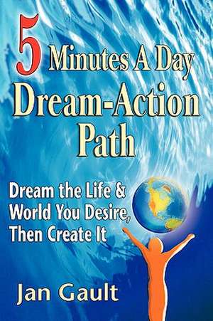 Five Minutes a Day Dream-Action Path de Jan L. Gault