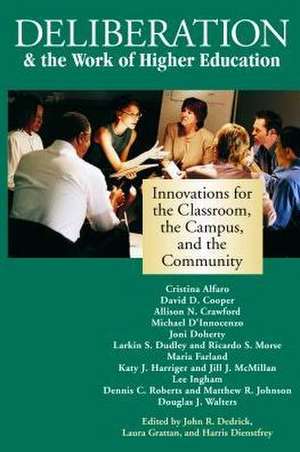 Deliberation & the Work of Higher Education: Innovations for the Classroom, the Campus, and the Community de John R. Dedrick