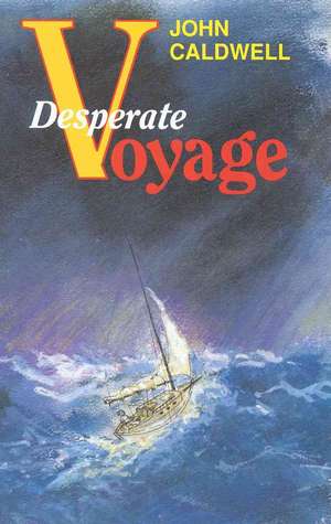 Desperate Voyage de John Caldwell