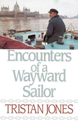 Encounters of a Wayward Sailor de Tristan Jones