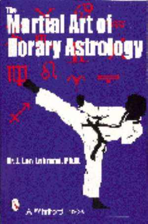 The Martial Art of Horary Astrology de J Lee Lehman