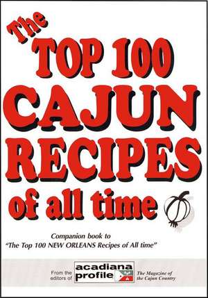 The Top 100 Cajun Recipes of All Time de Trent Angers