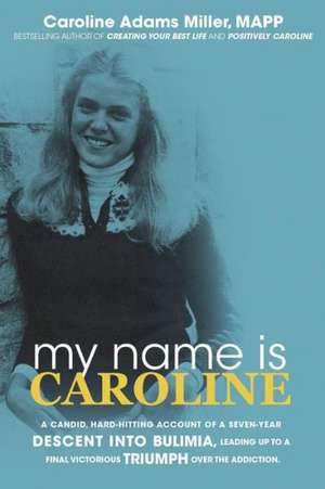 My Name Is Caroline: A Veterinary Memoir de Caroline Adams Miller Mapp