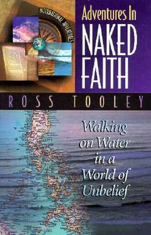 Adventures in Naked Faith: International Adventures de Ross Tooley