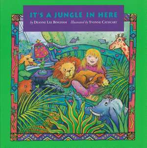 It S a Jungle in Here de Deanne Lee Bingham